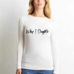 Comverses Women’s Why I Oughta Text Design White Full Sleeve Shirt